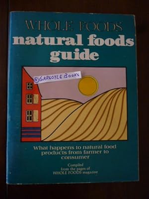 Whole Foods Natural Foods Guide: What Happens to Natural Food Products from Farmers to Consumer