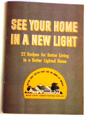 See Your Home in a New Light: 22 recipes for better living in a better lighted home