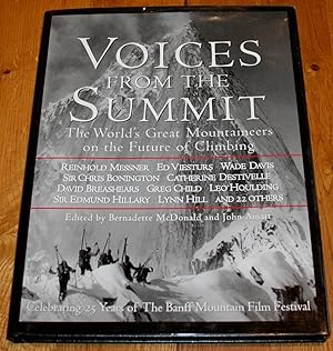 Voices From The Summit. The Worlds Great Mountaineers on the Futures of Climbing.