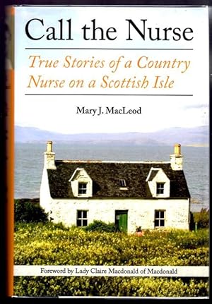 Call the Nurse True stories of a country nurse on a Scottish Isle