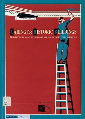 Caring for historic buildings : guidelines for alterations and additions to historic buildings : ...