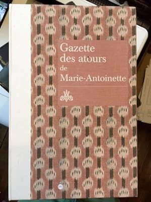 Gazette des atours de Marie-Antoinette. Garde-robe des Atours de la Reine. Gazette pour l'annee 1782