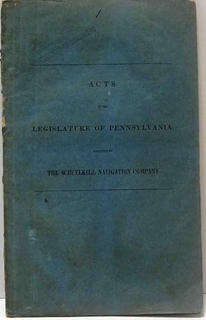 ACTS OF THE LEGISLATURE OF PENNSYLVANIA, RELATIVE TO THE SCHUYLKILL NAVIGATION COMPANY