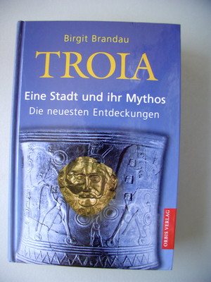 Troia Eine Stadt und ihr Mythos Die neuesten Entdeckungen 1997 Archäologie