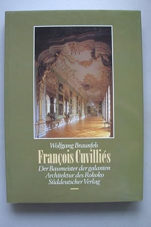 Francois Cuvillies Baumeister der galanten Architektur des Rokoko 1986
