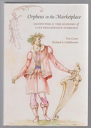 Orpheus in the Marketplace: Jacopo Peri and the Economy of Late Renaissance Florence