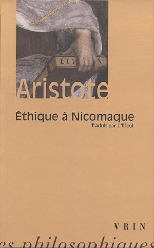 Ethique à Nicomaque Traduction, introduction, notes et index par Jules Tricot