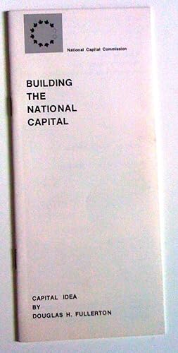 Building the National Capital: Capital Idea by - Édifirt la cpitale nationale: idée maîtresse de ...