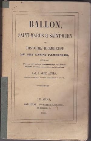 Ballon , Saint-Mards Et Saint-Ouen Ou Histoire Religieuse De Ces Trois Paroisses contenant près d...