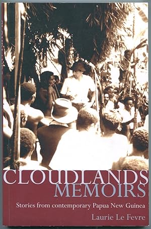 Cloudlands memoirs : stories from contemporary Papua New Guinea.