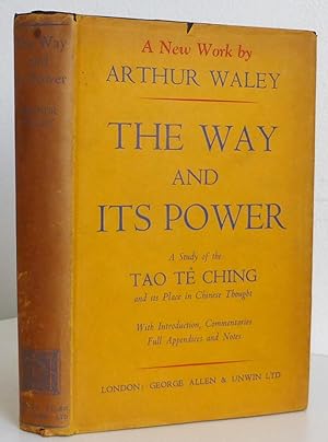 The Way and Its Power, A Study of the Tao Te Ching and its place in Chinese Thought
