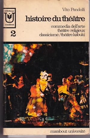 Histoire du théâtre. Tome II: Commedia dell'arte, théâtre religieux, classicisme, théâtre kabuki.