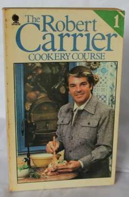 The Robert Carrier Cookery Course Volume One