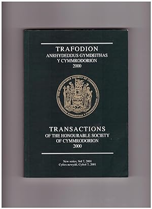 Transactions of the Honourable Society of Cymmrodorion. 2000. New Series Volume 7. 2001. Trafodio...