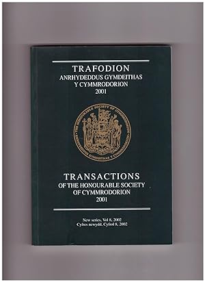 Transactions of the Honourable Society of Cymmrodorion. 2001. New Series Volume 8. 2002. Trafodio...