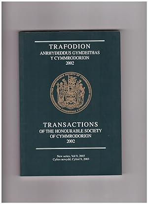 Transactions of the Honourable Society of Cymmrodorion. 2002. New Series Volume 9. 2003. Trafodio...