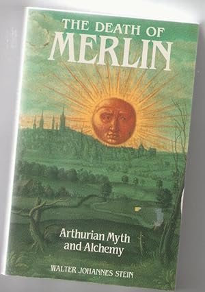 The Death Of Merlin Arthurian Myth and Alchemy