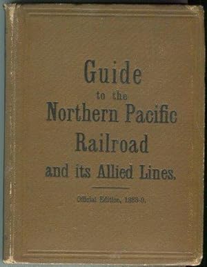 The Great Northwest; A Guide-book and Itinerary for the use of Tourists and Travelers Over the Li...