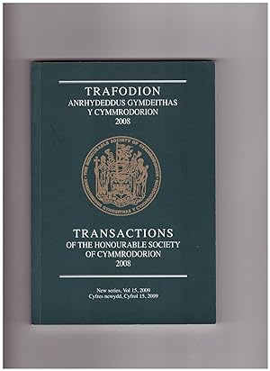 Transactions of the Honourable Society of Cymmrodorion. 2008. New Series Volume 15. 2009. Trafodi...