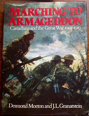 Marching to Armageddon: Canadians and the Great War 1914-1919 (Inscribed copy with letter from De...