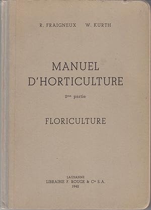 Manuel d'horticulture 2ème partie. Floriculture.