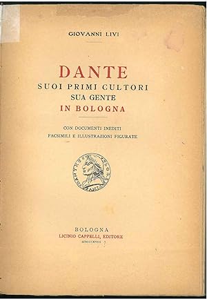 Dante suoi primi cultori sua gente in Bologna. Con documenti inediti, facsimili e illustrazioni f...