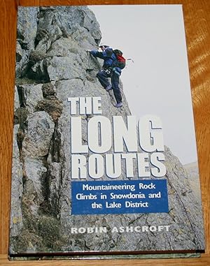The Long Routes. Mountaineering Rock Climbs in Snowdonia and the Lake District.