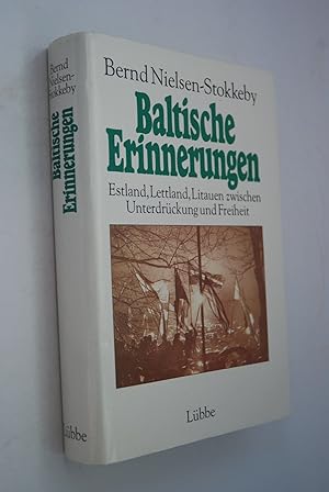 Baltische Erinnerungen: Estland, Lettland, Litauen zwischen Unterdrückung und Freiheit.