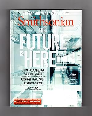 Smithsonian - May, 2013. The Future is Here; Factory in Your Home; Urban Equation; Creatures Insi...