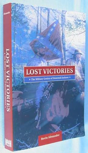 Lost Victories: The Military Genius of Stonewall Jackson