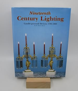 Nineteenth Century Lighting: Candle-Powered Devices: 1783-1883 (First Edition)