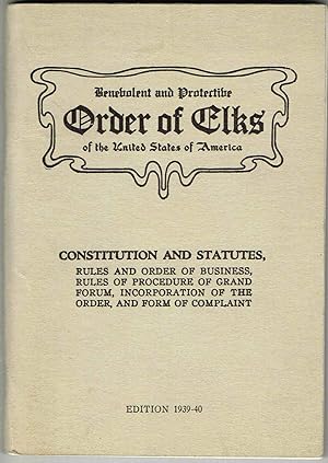 Benevolent and Protective Order of Elks of the United States of America: CONSTITUTION AND STATUTE...