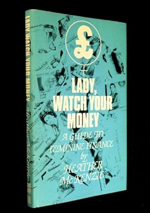 Lady, Watch your Money. A guide to feminine finance.