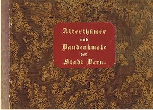 Album historisch-heraldischer Alterthümer und Baudenkmale der Stadt Bern und Umgebung. 37 Tafeln....