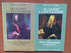 De Colbert à l'Encyclopédie. Tome 1 Henri Daguesseau Conseiller d'Etat (1635-1716) - Tome 2 Henri...