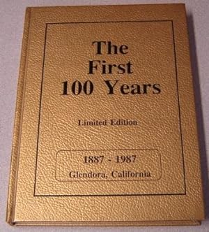 The First 100 Years: Limited Edition 1887-1987 Glendora, California