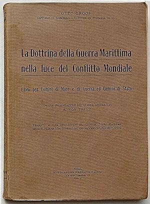 La Dottrina della Guerra Marittima nella luce del Conflitto Mondiale. Libro per uomini di mare e ...