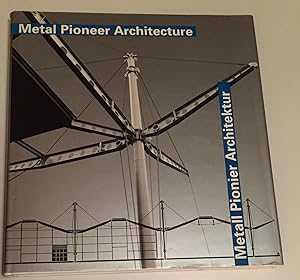 Metall Pionier Architektur. Metall Pioneer Architecture. Meisterwerke seit 100 Jahren. Masterplan...