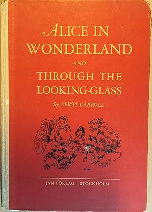 Alice in Wonderland and trough the Looking - Glass.