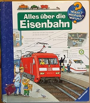 Alles über die Eisenbahn. (Wieso  Weshalb  Warum )