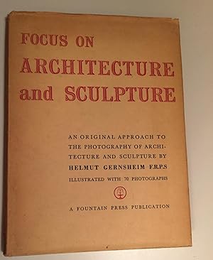 Focus on Architecture and Sculpture. An original approach to the photography of Architectue and S...