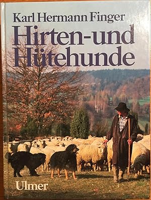 Hirten - und Hütehunde. Entstehung und Nutzung der Rassen und Schläge, ihre Haltung, Ausbildung u...