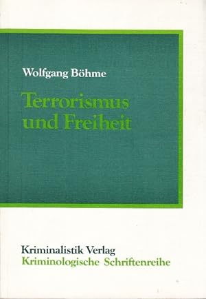 Terrorismus und Freiheit. Mit Beiträgen von Wolf Middendorff, Gerhard Boeden, Ludwig Martin, Wolf...
