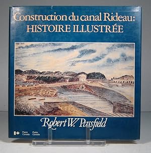 Construction du Canal Rideau. Histoire illustrée