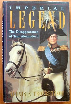 Imperial Legend. the Disappearance of Tsar Alexander I