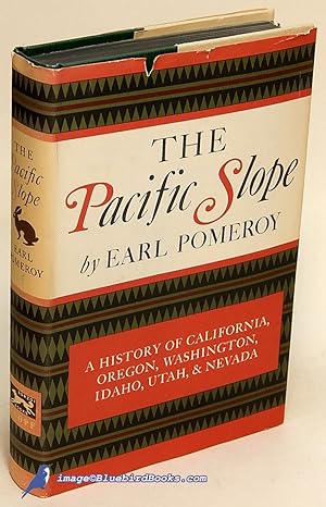 The Pacific Slope: A History of California, Oregon, Washington, Idaho, Utah and Nevada