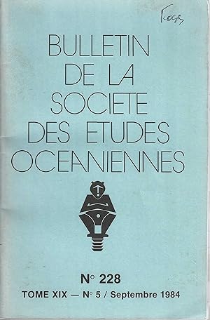 Bulletin de la Societe des Etudes Oceaniennes, No. 228, Tome XIX - N0. 5 / Septembere 1984.