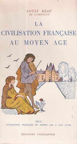La Civilisation française au Moyen-age