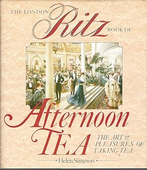 London Ritz Book Of Afternoon Tea The Arts and Pleasures of Taking Tea.