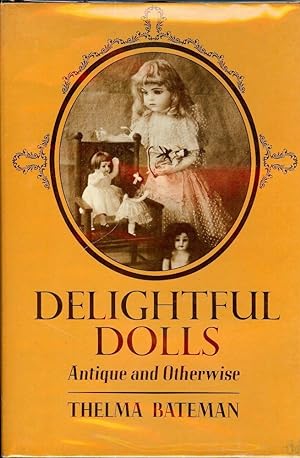 DELIGHTFUL DOLLS ANTIQUE AND OTHERWISE